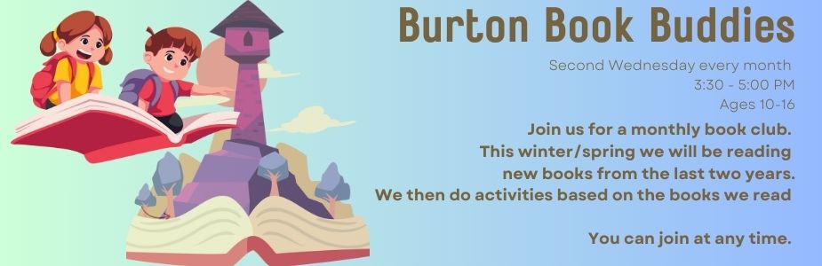 Burton Book Buddies. 2nd Wednesday of each month